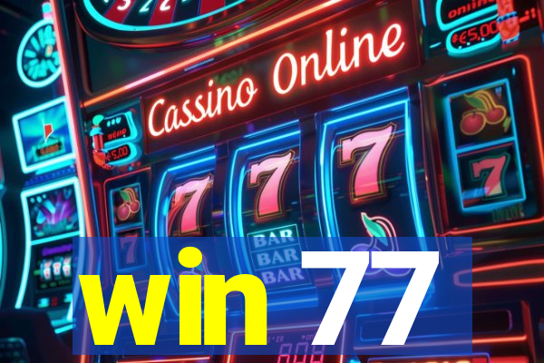 win 77